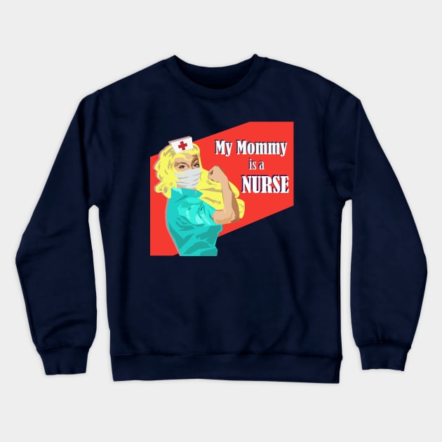 My Mommy is a Nurse Baby Shower Gift Blonde Nurse Crewneck Sweatshirt by MichelleBoardman